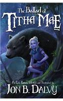 The Ballad of Titha Mae: A Fantasy in Twelve Parts