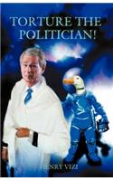 Torture the Politician