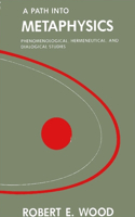 A Path into Metaphysics: Phenomenological, Hermeneutical, and Dialogical Studies(SUNY series in Philosophy)