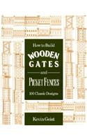 How to Build Wooden Gates and Picket Fences