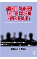 Arendt, Agamben and the Issue of Hyper-Legality