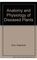 Anatomy and Physiology of Diseased Plants