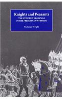 Knights and Peasants: The Hundred Years War in the French Countryside(Warfare in History)