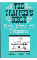 The Trapper's Bible: Traps, Snares & Pathguards