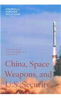 Chinese Military Space Capabilities and U.S. Security Policy