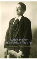 Rudolf Steiner as a Spiritual Teacher