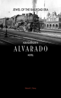 Jewel of the Railroad Era: Albuquerque's Alvarado Hotel