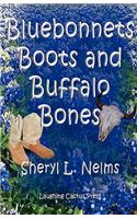 Bluebonnets, Boots and Buffalo Bones