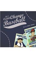 If I Could Change Baseball