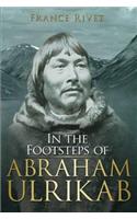 In the Footsteps of Abraham Ulrikab