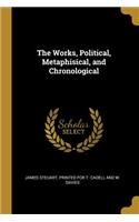 Works, Political, Metaphisical, and Chronological