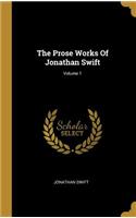 The Prose Works Of Jonathan Swift; Volume 1