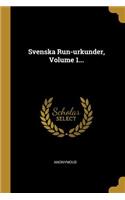 Svenska Run-urkunder, Volume 1...