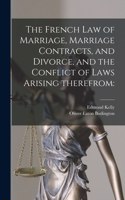 French Law of Marriage, Marriage Contracts, and Divorce, and the Conflict of Laws Arising Therefrom