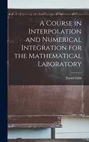 Course in Interpolation and Numerical Integration for the Mathematical Laboratory