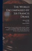 The World Encompassed by Sir Francis Drake: Being his Next Voyage to That to Nombre de Dios; Collated With an Unpublished Manuscript of Francis Fletcher, Chaplain to the Expedition; With Appen