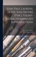 Jean-Paul Laurens, sa vie, son oeuvre [par J. Valmy-Baysse] Nombreuses reproductions