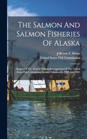 Salmon And Salmon Fisheries Of Alaska
