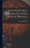 Gertrude Bell Persian Pictures With A Preface