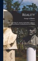 Reality: Or, Law and Order Vs. Anarchy and Socialism. a Reply to Edward Bellamy's Looking Backward and Equality