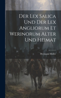 Lex Salica Und Der Lex Angliorum Et Werinorum Alter Und Heimat