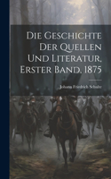 Geschichte der Quellen und Literatur, Erster band, 1875