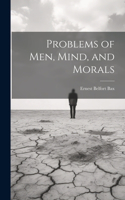 Problems of Men, Mind, and Morals