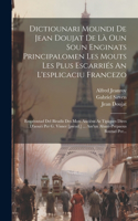 Dictiounari Moundi De Jean Doujat De Là Oun Soun Enginats Principalomen Les Mouts Les Plus Escarriés An L'esplicaciu Francezo