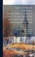 History of Hopewell Presbyterian Church for 175 Years From the Assigned Date of Its Organization, 1762