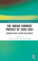 Indian Farmers' Protest of 2020-2021: Agrarian Crisis, Dissent and Identity