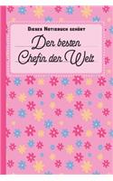 Dieses Notizbuch gehört der besten Chefin der Welt: blanko Notizbuch - Journal - To Do Liste deinen Chef oder deine Chefin - über 100 linierten Seiten mit viel Platz für Notizen - Tolle Geschenkidee z