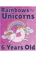 Rainbows and Unicorns and 6 Years Old