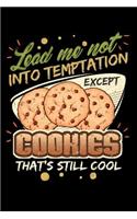 Lead Me Not Into Temptation Except Cookies That's Still Cool: Daily journal 100 page 6 x 9 for Food Lovers to jot down their ideas and notes