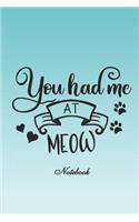 You Had Me at Meow Notebook