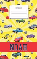 Composition Book Noah: Cars Pattern Composition Book Name Noah Personalized Lined Wide Rule Notebook for Boys Kids Back to School Preschool Kindergarten and Elementary Gra