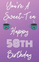 You're A Sweet-Tea Happy 58th Birthday