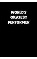 World's Okayest Performer Notebook - Performer Diary - Performer Journal - Funny Gift for Performer: Medium College-Ruled Journey Diary, 110 page, Lined, 6x9 (15.2 x 22.9 cm)