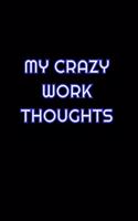 My Crazy Work Thoughts