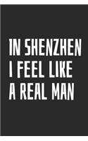 In Shenzhen I Feel Like A Real Man