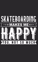 Skateboarding Makes Me Happy: Small Lined Notebook Journal