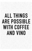 All Things Are Possible with Coffee and Vino: A 6x9 Inch Matte Softcover Journal Notebook with 120 Blank Lined Pages and a Funny Caffeine Loving Cover Slogan