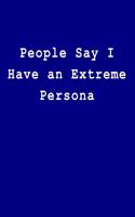 People Say I Have an Extreme Persona: Blank Lined Journal