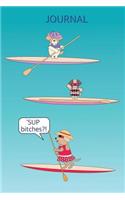 'SUP Bitches Stand Up Paddle Board Journal