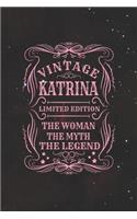 Vintage Katrina Limited Edition the Woman the Myth the Legend: First Name Funny Sayings Personalized Customized Names Gift Birthday Girl Women Mother's Day Notebook Journal