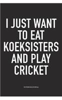 I Just Want to Eat Koeksisters and Play Cricket