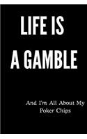 Life Is a Gamble and I'm All about My Poker Chips