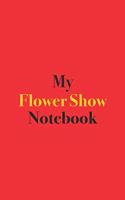 My Flower Show Notebook