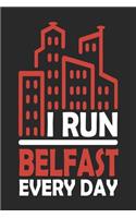 I Run Belfast Every Day