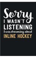 I was Dreaming about Inline Hockey: Blank Lined Notebook 6 x 9 Inch 100 Pages
