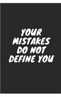 Your Mistakes Do Not Define You